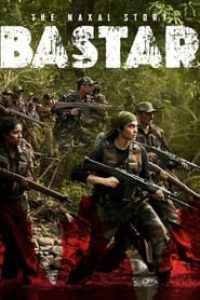 Download Bastar: The Naxal Story (2024) Hindi Movie WEB-DL || 480p [420MB] || 720p [1.1GB] || 1080p [1.6GB]