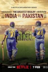 Download The Greatest Rivalry: India vs Pakistan (Season 1) Dual Audio {Hindi-English} {Netflix Series} WEB-DL 480p [380MB] || 720p [970MB] || 1080p [1.9GB]